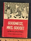 Goodness, Mrs. Goose! | Miriam Clark Potter | 1960 1st Edition HC