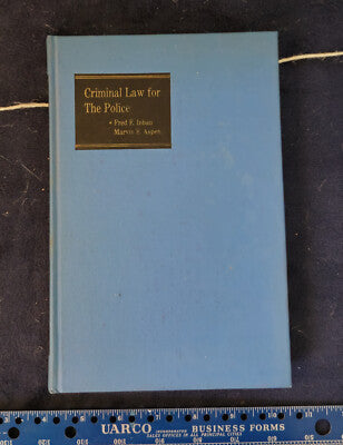 Criminal Law For The Police by Fred E. Inbau 1973