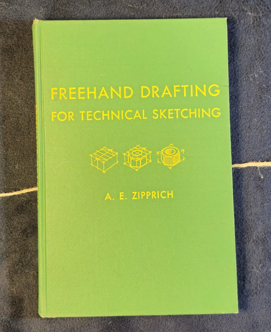 Freehand Drafting for Technical Sketching by A. E. Zipprich