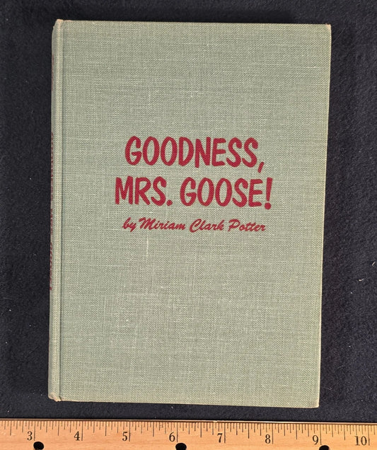 Goodness, Mrs. Goose! | Miriam Clark Potter | 1960 1st Edition HC