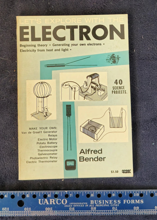 Lets Explore With Electron by Alfred Bender 1st Ed.1st Printing 1960