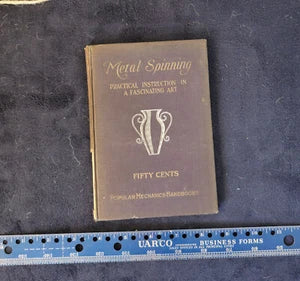Metal Spinning Practical Instruction in a Fascinating Art, fifty cent handbook s
